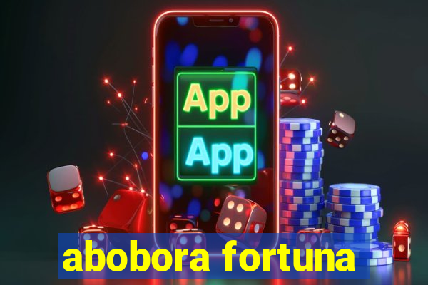 abobora fortuna